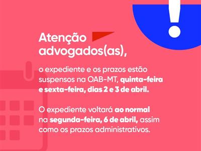 Foto da Notícia: Seccional suspende expediente e prazos processuais nos dias 02 e 03 de abril em razão do feriado da Semana Santa